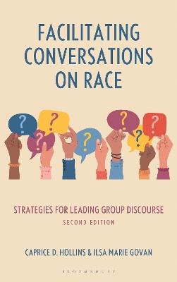 Facilitating Conversations on Race: Strategies for Leading Group Discourse - Caprice Hollins,Ilsa Govan - cover