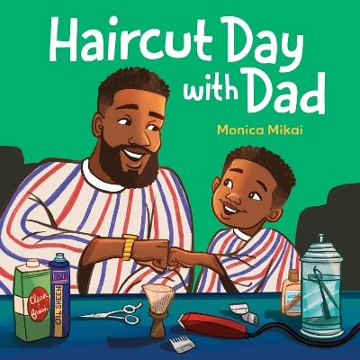 Haircut Day with Dad - Monica Mikai - cover