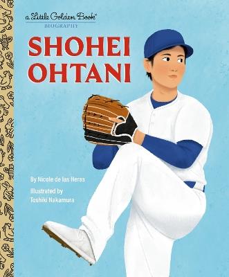 Shohei Ohtani: A Little Golden Book Biography - Nicole de las Heras,Toshiki Nakamura - cover