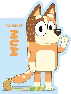 Bluey: All About Mum - Penguin Young Readers Licenses - cover