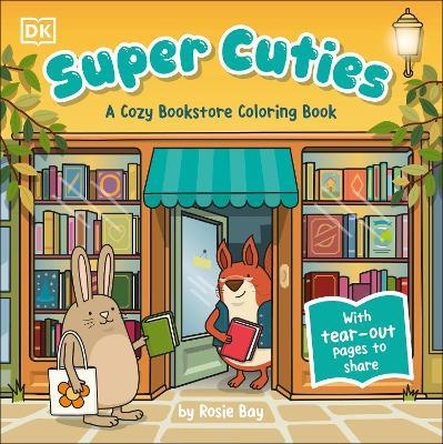 Super Cuties: A Cozy Bookstore Coloring Book: With Tear-Out Pages to Share - Rosie Bay - cover