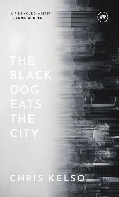 The Black Dog Eats the City - Chris Kelso - cover