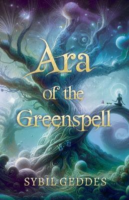 Ara of the Greenspell - Sybil Geddes - cover