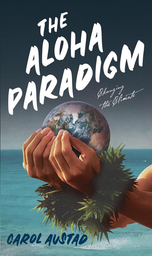 The Aloha Paradigm: Changing the Climate