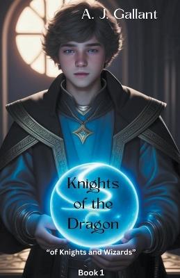 Knights of the Dragon - A J Gallant - cover