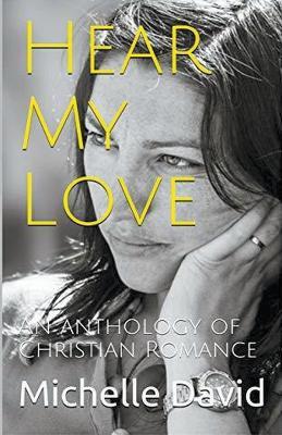 Hear My Love An Anthology of Christian Romance - Michelle David - cover