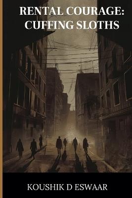 Rental Courage: Cuffing Sloths - Koushik D Eswaar - cover