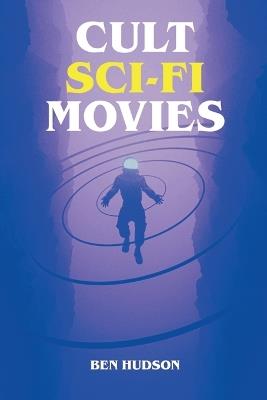 Cult Sci-Fi Movies - Ben Hudson - cover