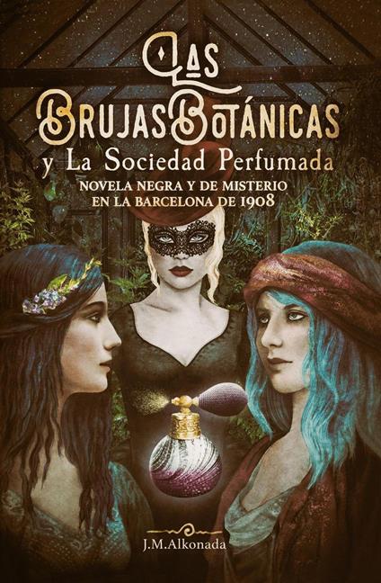 Las Brujas Botanicas y la Sociedad Perfumada