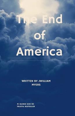 The End of America - William Myers - cover
