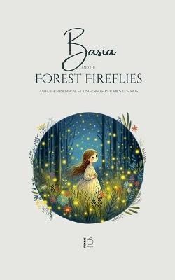Basia and the Forest Fireflies And Other Bilingual Polish-English Stories for Kids - Pomme Bilingual - cover