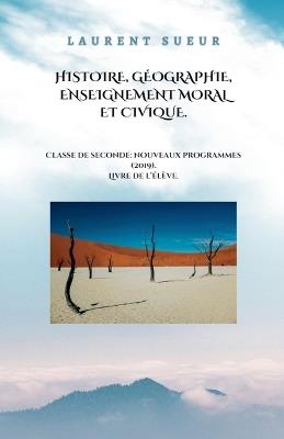 Histoire, G?ographie, Enseignement Moral et Civique. Classe de Seconde: Nouveaux Programmes (2019). - Laurent Sueur - cover
