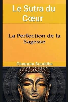 Le Sutra du Coeur: La Perfection de la Sagesse - Bouddha Gautama - cover