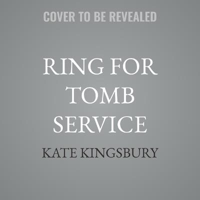 Ring for Tomb Service: A Pennyfoot Hotel Mystery - Kate Kingsbury - cover