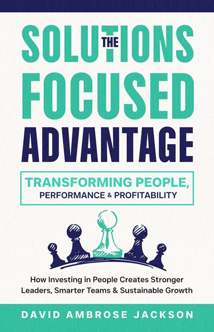 The Solutions Focused Advantage