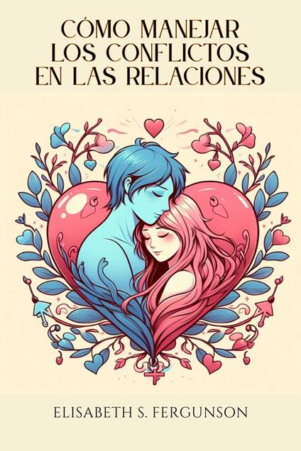 Cómo Manejar los Conflictos en las Relaciones