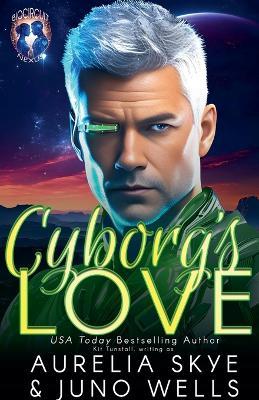 Cyborg's Love - Aurelia Skye,Juno Wells - cover