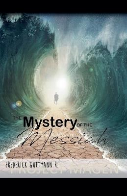 The Mystery of the Messiah - Frederick Guttmann - cover