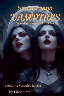 Santa Leana Vampires: The undead always return home - Lucia Small - cover