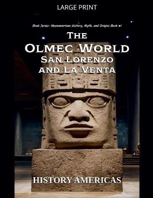 The Olmec World - San Lorenzo and La Venta - History Americas - cover