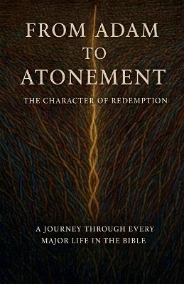 From Adam to Atonement: The Character of Redemption - Brandt - cover