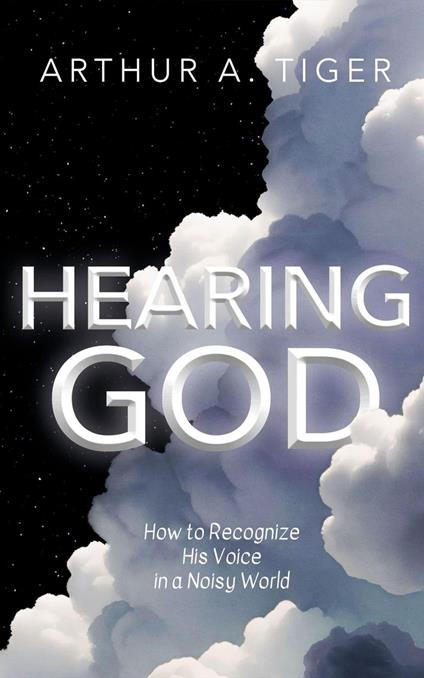 Hearing God: How to Recognize His Voice in a Noisy World