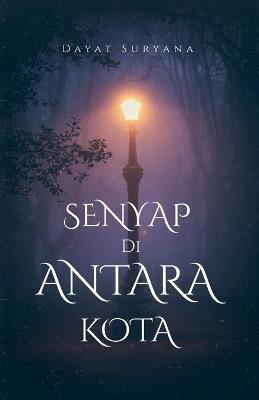 Senyap di Antara Kota - Dayat Suryana - cover