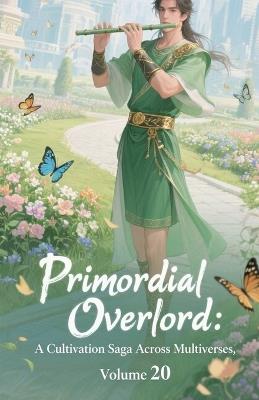 Primordial Overlord: A Cultivation Saga Across Multiverses, Volume 20 - Zenithnovels - cover