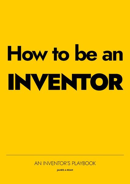 How To Be An Inventor