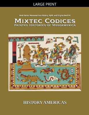 Mixtec Codices, Painted Histories of Mesoamerica - History Americas - cover