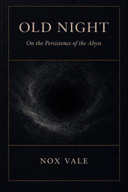 Old Night: On the Persistence of the Abyss