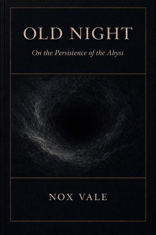 Old Night: On the Persistence of the Abyss