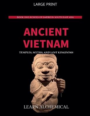 Ancient Vietnam: Temples, Myths and Lost Kingdoms - Learn Alchemical - cover