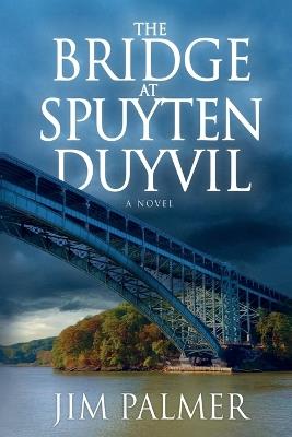The Bridge at Spuyten Duyvil - Jim Palmer - cover