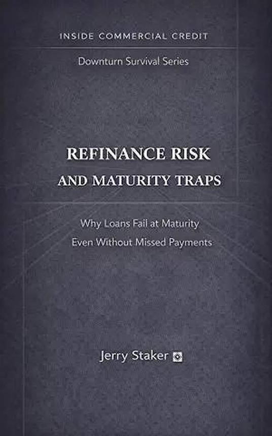 Book #8 – Refinance Risk and Maturity Traps: Why Loans Fail at Maturity Even Without Missed Payments