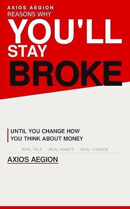 Reasons Why You’ll Stay Broke (Until You Change How You Think About Money)