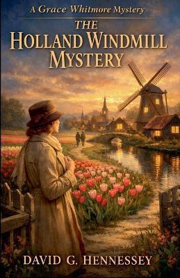 The Holland Windmill Mystery - David G Hennessey - cover