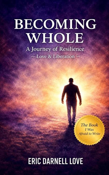 Becoming Whole: A Journey of Resilience Love & Liberation