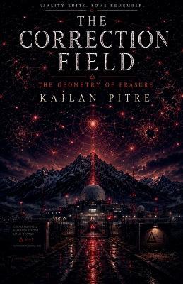 Correction Field: The Geometry of Erasure - Kailan Pitre - cover