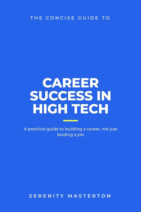 The Concise Guide to Career Success in High Tech