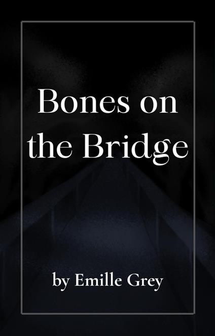 Bones on the Bridge: A Horror Story