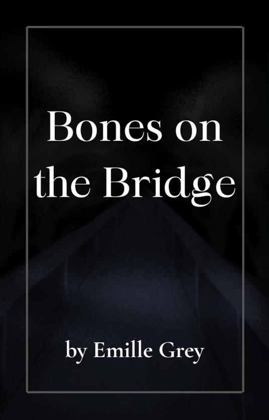 Bones on the Bridge: A Horror Story