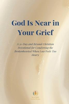 God Is Near in Your Grief - Wasby Divine Studio - cover