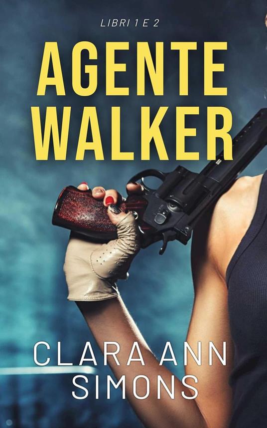 Agente Walker: Serie dell'agente speciale Alicia Walker, libri 1 e 2 - Clara Ann Simons - ebook