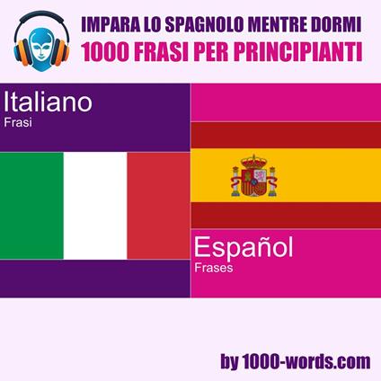Impara lo spagnolo mentre dormi – 1000 frasi per principianti