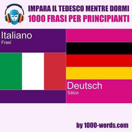 Impara il tedesco mentre dormi - 1000 frasi per principianti
