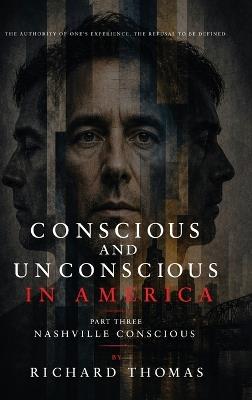 Conscious and Unconscious in America: Part One Rochester Unconscious - Richard S Thomas - cover