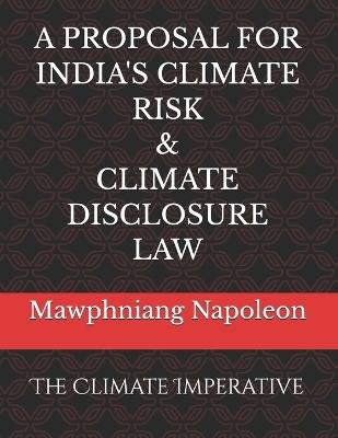 A Proposal for India's Climate Risk & Climate Disclosure Law: The Climate Imperative - Mawphniang Napoleon - cover