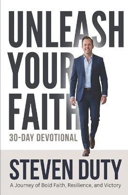 Unleash Your Faith: 30-Day Devotional - Steven Duty - cover