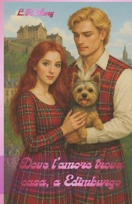 Dove l'amore trova casa, a Edimburgo - Mary L R - cover
